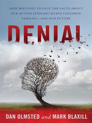 cover image of Denial: How Refusing to Face the Facts about Our Autism Epidemic Hurts Children, Families, and Our Future